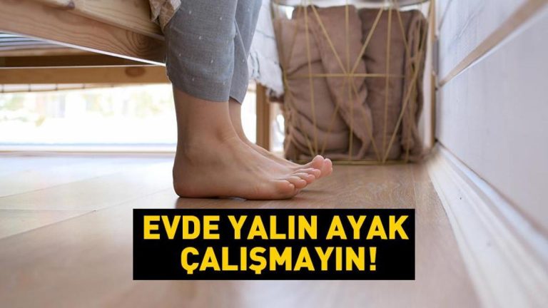 Uzmanlar uyarıyor: Evde çıplak ayakla çalışmayın! İşte nedeni… – Sağlık haberleri