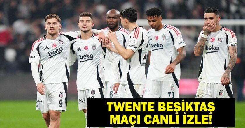 Twente Besiktas Canlı Maçı İzle