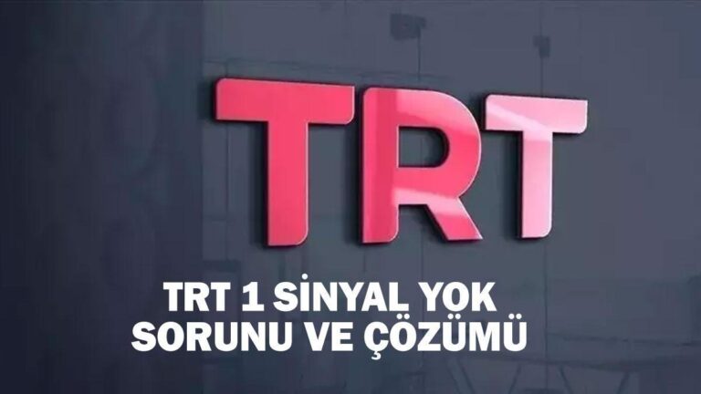 TRT 1 Sinyal Hatası Yok Nasıl Çözülür? TRT 1 Sinyal ve Çözüm Sorunu Yok!