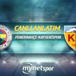 CANLI | F.Bahçe-Kayserispor maç raporu! Maç ne zaman? Saat kaçta ve hangi kanalda?